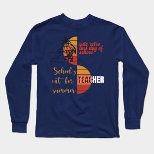 school's out for summer teacher Long Sleeve T-Shirt